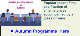 Popular recent films at a fraction of cinema prices accompanied by a glass of wine. •	Autumn Programme  Here