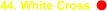 44. White Cross
