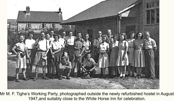 Mr M. F. Tighe’s Working Party, photographed outside the newly refurbished hostel in August 1947,and suitably close to the White Horse Inn for celebration.