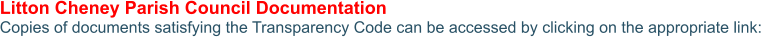 Litton Cheney Parish Council Documentation Copies of documents satisfying the Transparency Code can be accessed by clicking on the appropriate link:
