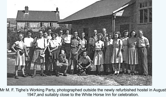 Mr M. F. Tighe’s Working Party, photographed outside the newly refurbished hostel in August 1947,and suitably close to the White Horse Inn for celebration.