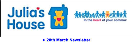 Dorset & Wiltshire Children’s Hospices •	20th March Newsletter