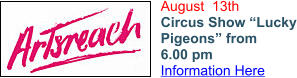 August  13th Circus Show “Lucky Pigeons” from  6.00 pm Information Here