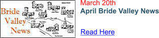 March 20th April Bride Valley News Read Here