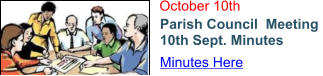 October 10th Parish Council  Meeting  10th Sept. Minutes Minutes Here