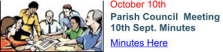 October 10th Parish Council  Meeting  10th Sept. Minutes Minutes Here