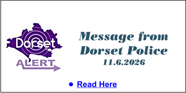 Message from Dorset Police 11.6.2026 •	Read Here