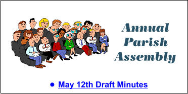 Annual Parish Assembly •	May 12th Draft Minutes
